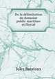 De la delimitation du domaine public maritime et fluvial, Jules Baratoux 