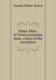 Ethan Allen: of Green mountain fame, a hero of the revolution, Charles Walter Brown 