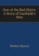 One of the Red Shirts: A Story of Garibaldi`s Men, Herbert Hayens 