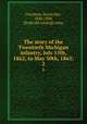 The story of the Twentieth Michigan infantry, July 15th, 1862, to May 30th, 1865;. 2, Cutcheon, Byron Mac, 1836-1908, [from old catalog] comp 