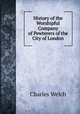 History of the Worshipful Company of Pewterers of the City of London, Charles Welch 