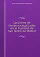 Lecciones de literatura explicadas en el Instituto de San Isidro, de Madrid, Francisco Navarro Y Ledesma 