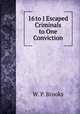 16 to 1 Escaped Criminals to One Conviction, W. P. Brooks 