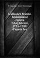L`alliance franco-hollandaise contre l`Angleterre, 1735-1788: d`aprs les ., P. Coquelle, Henri Welschinger 