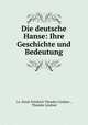 Die deutsche Hanse: Ihre Geschichte und Bedeutung, i.e. Ernst Friedrich Theodor Lindner , Theodor Lindner 