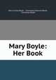Mary Boyle. Her Book, Mary Louisa Boyle , Courtenay Edmund Boyle, Courtenay Boyle 