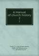 A manual of church history. 2, Funk, F. X. von (Franz Xaver), 1840-1907,Dessoulavy, C. L. (Charles Louis) 
