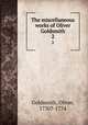The miscellaneous works of Oliver Goldsmith. 2, Goldsmith, Oliver, 1730?-1774 