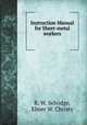 Instruction Manual for Sheet-metal workers, R. W. Selvidge,Elmer W. Christy 