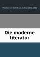 Die moderne literatur, Moeller van den Bruck, Arthur, 1876-1925 