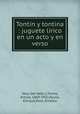 Tontn y tontina : juguete lrico en un acto y en verso, Saco del Valle y Flores, Arturo, 1869-1932,Ayuso, Enrique,Polo, Ernesto 