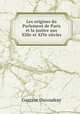 Les origines du Parlement de Paris et la justice aux XIIIe et XIVe siecles, Gustave Ducoudray 