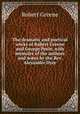 The dramatic and poetical works of Robert Greene and George Peele, with memoirs of the authors and notes by the Rev. Alexander Dyce, Роберт Грин 
