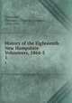 History of the Eighteenth New Hampshire Volunteers, 1864-5. 1, Livermore, Thomas L. (Thomas Leonard), 1844-1918 