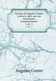 Lettres d`Auguste Comte divers: pub. par ses excuteurs testamentaires. 1, pt. 1, Comte Auguste 