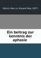 Ein beitrag zur kenntnis der aphasie, Edlich, Max i.e. Eduard Max, 1877- 