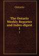 The Ontario Weekly Reporter and Index-digest. 1, Thos. T. Rolph 