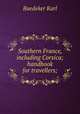 Southern France, including Corsica; handbook for travellers;, Karl Baedeker 