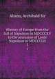 History of Europe from the fall of Napoleon in MDCCCXV to the accession of Louis Napoleon in MDCCCLII. 3, Alison, Archibald Sir 