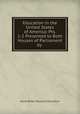 Education in the United States of America: Pts. 1-2 Presented to Both Houses of Parliament by ., Great Britain Board of Education 