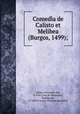 Comedia de Calisto et Melibea (Burgos, 1499);, Fernando de Rojas 