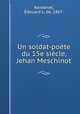 Un soldat-poete du 15e siecle, Jehan Meschinot, Edouard L. Kerdaniel 