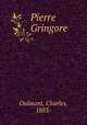 Pierre Gringore, Oulmont, Charles, 1883- 