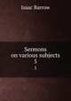 Sermons on various subjects. 5, Isaac Barrow 