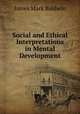 Social and Ethical Interpretations in Mental Development, James Mark Baldwin 