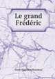 Le grand Frederic, Emile Hippolyte Bourdeau 
