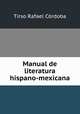 Manual de literatura hispano-mexicana, Tirso Rafael Cordoba 