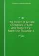 The Heart of Japan: Glimpses of Life and Nature Far from the Travellers ., Clarence Ludlow Brownell 