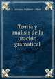Teoria y analisis de la oracion gramatical, Luciano Gisbert y Hoel 