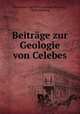 Beitrage zur Geologie von Celebes, Ferdinand Carl Bertram Hugo Bucking 