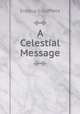 A celestial message, Erastus C. Gaffield 
