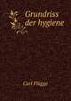 Grundriss der hygiene, Carl Flugge 