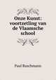 Onze Kunst: voortzetling van de Vlaamsche school, Paul Buschmann 