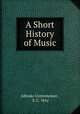 A Short History of Music, Alfredo Untersteiner , S. C. Very 