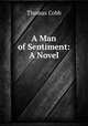 A Man of Sentiment: A Novel, Thomas Cobb 