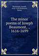 The minor poems of Joseph Beaumont, ., 1616-1699, Beaumont, Joseph, 1616-1699,Robinson, Eloise 