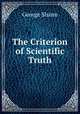 The Criterion of Scientific Truth, George Shann 
