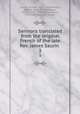 Sermons translated from the original French of the late Rev. James Saurin . 3, Saurin, Jacques, 1677-1730,Dumont, Gabriel, 1680-1748,Robinson, Robert, 1735-1790,Hunter, Henry, 1741-1802,Sutcliffe, Joseph 
