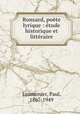 Ronsard, pote lyrique : tude historique et littraire, Laumonier, Paul, 1867-1949 