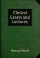 Clinical Essays and Lectures, Howard Marsh 