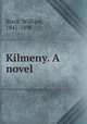 Kilmeny. A novel, Black, William, 1841-1898 