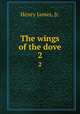 The wings of the dove. 2, Henry James, Jr. 