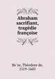 Abraham sacrifiant, tragedie francoise, The?odore de Be?ze 