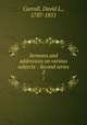 Sermons and addressses on various subjects : Second series. 2, Carroll, David L., 1787-1851 
