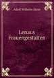 Lenaus Frauengestalten, Adolf Wilhelm Ernst 
