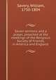 Seven sermons and a prayer, preached at the meetings of the Religious Society of Friends, in America and England, Savery, William, 1750-1804 